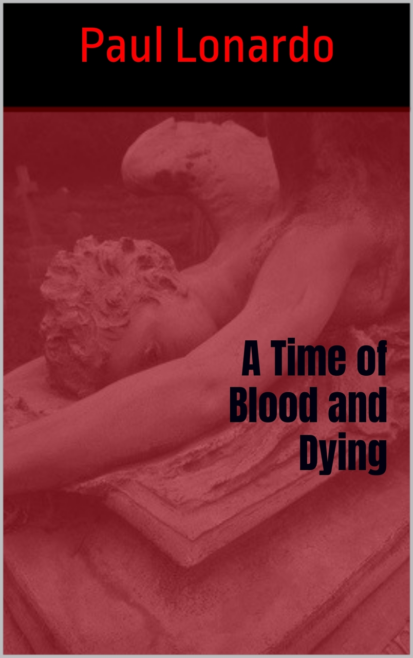 A TIME OF BLOOD AND DYING